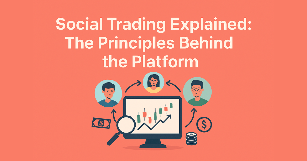 Social Trading Explained: The Principles Behind the Platform
