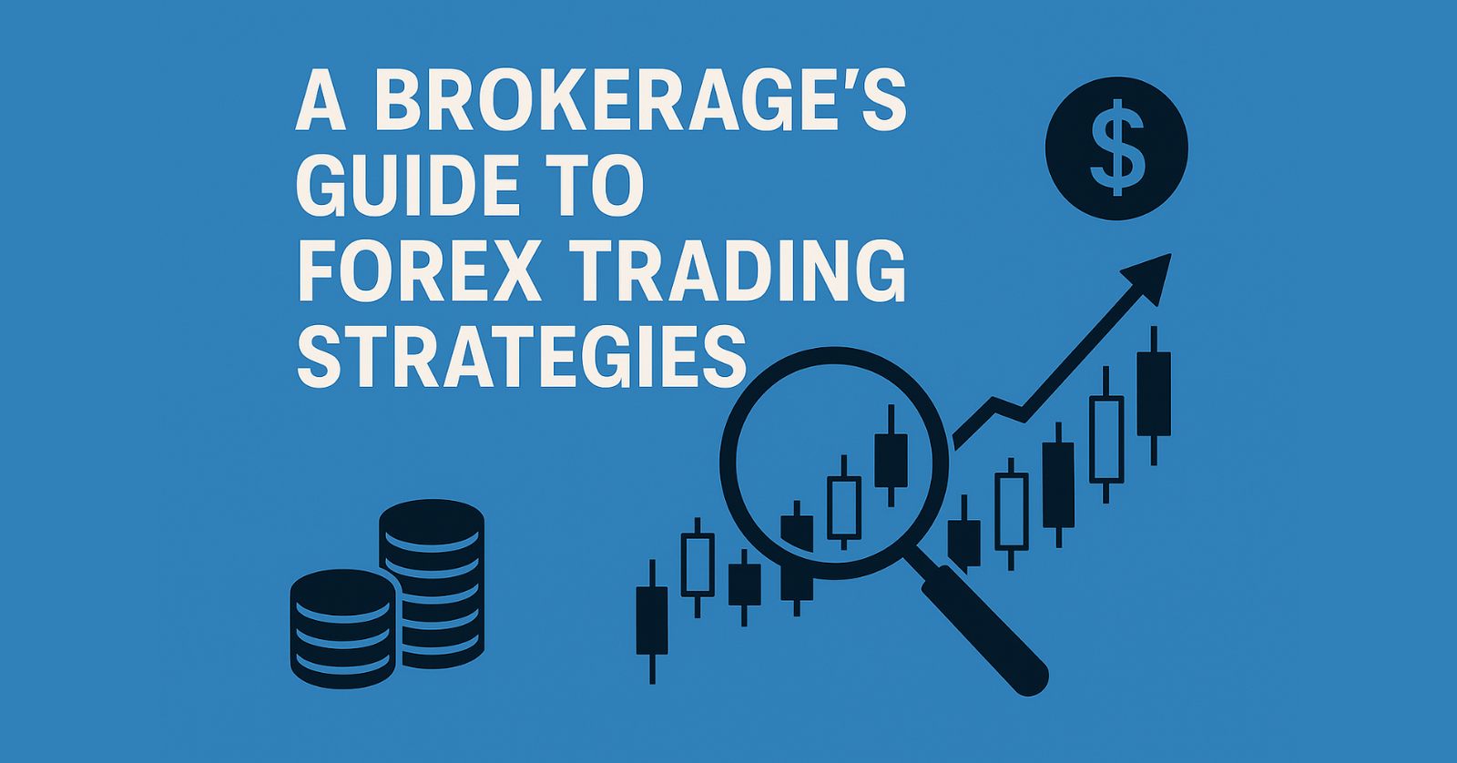 A Brokerage’s Guide to Forex Trading Strategies
